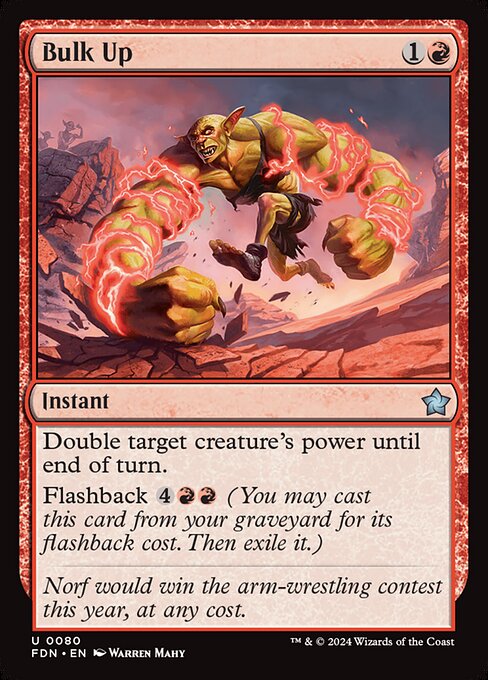 Double target creature's power until end of turn.
Flashback {4}{R}{R} (You may cast this card from your graveyard for its flashback cost. Then exile it.)