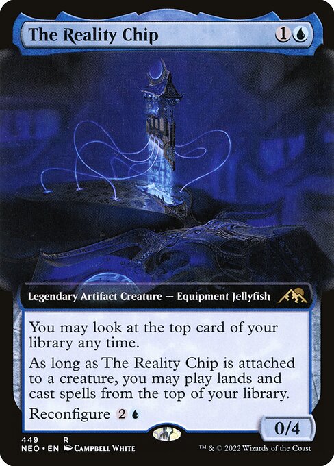 You may look at the top card of your library any time.
As long as The Reality Chip is attached to a creature, you may play lands and cast spells from the top of your library.
Reconfigure {2}{U} ({2}{U}: Attach to target creature you control; or unattach from a creature. Reconfigure only as a sorcery. While attached, this isn't a creature.)