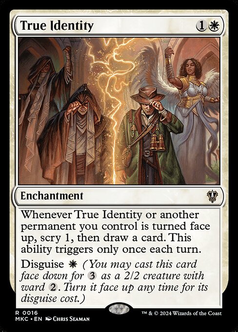 Whenever True Identity or another permanent you control is turned face up, scry 1, then draw a card. This ability triggers only once each turn.
Disguise {W} (You may cast this card face down for {3} as a 2/2 creature with ward {2}. Turn it face up any time for its disguise cost.)