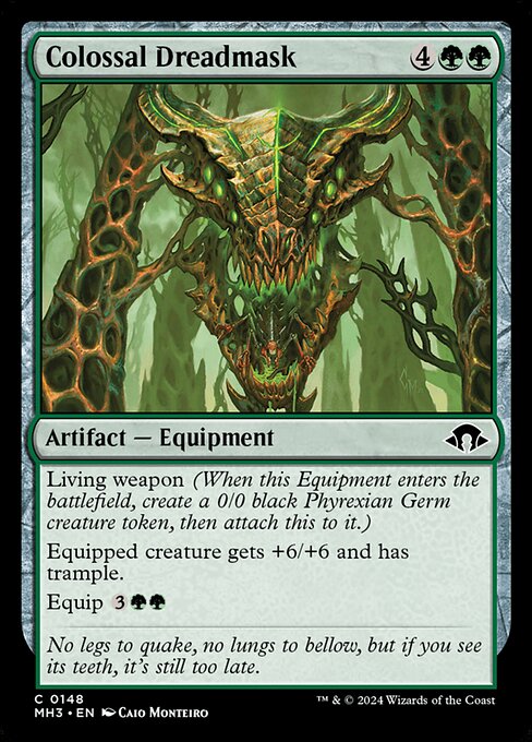 Living weapon (When this Equipment enters the battlefield, create a 0/0 black Phyrexian Germ creature token, then attach this to it.)
Equipped creature gets +6/+6 and has trample.
Equip {3}{G}{G}