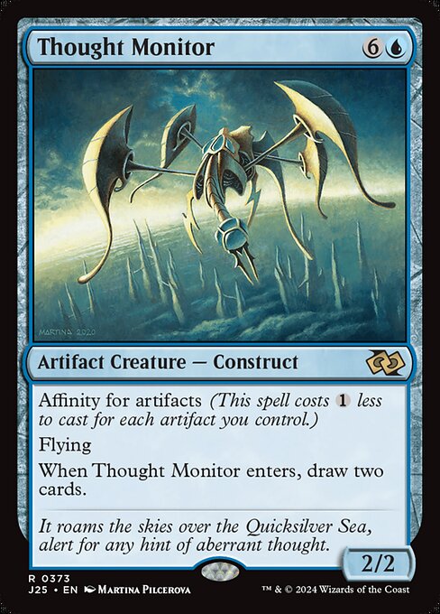 Affinity for artifacts (This spell costs {1} less to cast for each artifact you control.)
Flying
When Thought Monitor enters, draw two cards.