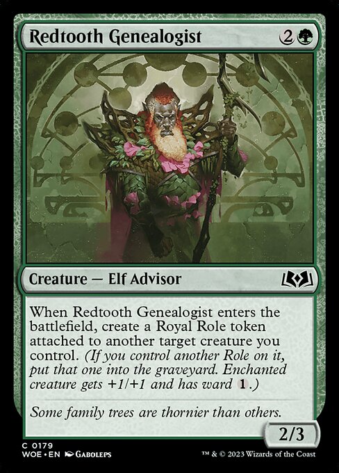 When Redtooth Genealogist enters the battlefield, create a Royal Role token attached to another target creature you control. (If you control another Role on it, put that one into the graveyard. Enchanted creature gets +1/+1 and has ward {1}.)