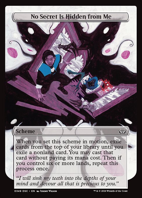 When you set this scheme in motion, exile cards from the top of your library until you exile a nonland card. You may cast that card without paying its mana cost. Then if you control six or more lands, repeat this process once.