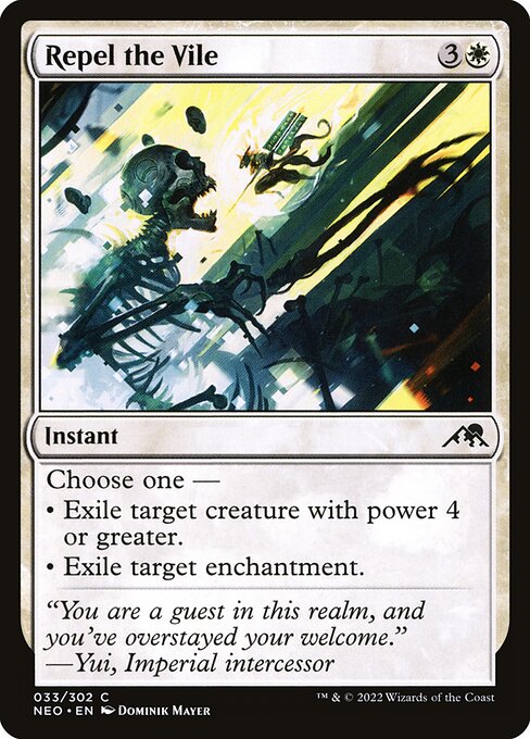 Choose one —
• Exile target creature with power 4 or greater.
• Exile target enchantment.