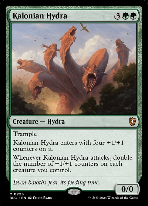Trample
Kalonian Hydra enters the battlefield with four +1/+1 counters on it.
Whenever Kalonian Hydra attacks, double the number of +1/+1 counters on each creature you control.