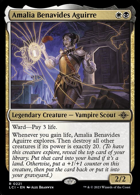 Ward—Pay 3 life.
Whenever you gain life, Amalia Benavides Aguirre explores. Then destroy all other creatures if its power is exactly 20. (To have this creature explore, reveal the top card of your library. Put that card into your hand if it's a land. Otherwise, put a +1/+1 counter on this creature, then put the card back or put it into your graveyard.)