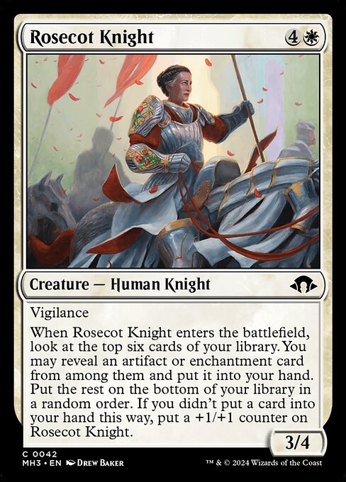 Vigilance
When Rosecot Knight enters the battlefield, look at the top six cards of your library. You may reveal an artifact or enchantment card from among them and put it into your hand. Put the rest on the bottom of your library in a random order. If you didn't put a card into your hand this way, put a +1/+1 counter on Rosecot Knight.