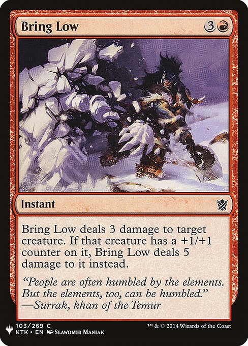 Bring Low deals 3 damage to target creature. If that creature has a +1/+1 counter on it, Bring Low deals 5 damage to it instead.