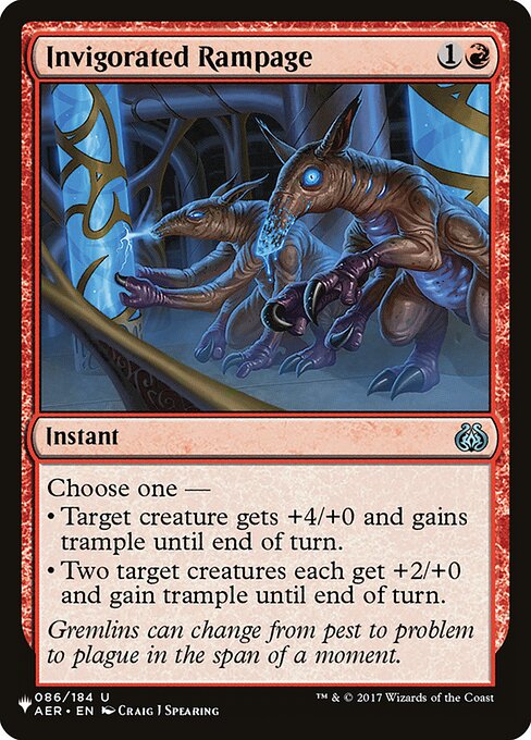 Choose one —
• Target creature gets +4/+0 and gains trample until end of turn.
• Two target creatures each get +2/+0 and gain trample until end of turn.