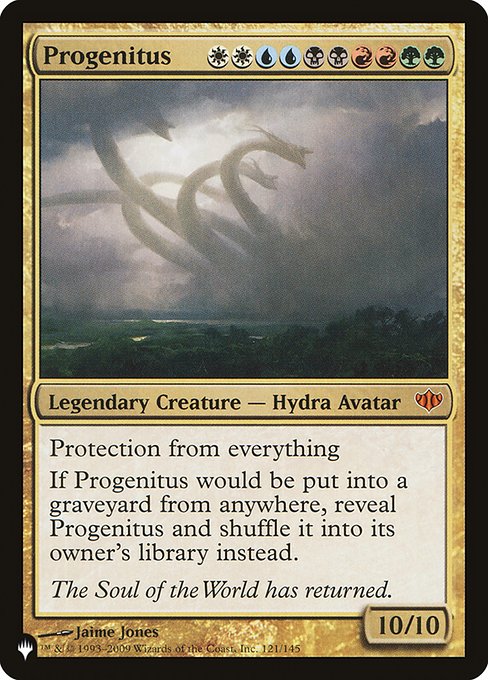 Protection from everything
If Progenitus would be put into a graveyard from anywhere, reveal Progenitus and shuffle it into its owner's library instead.