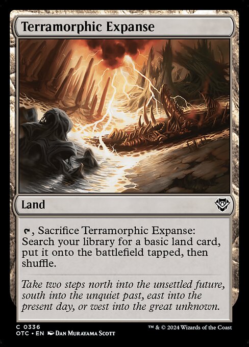 {T}, Sacrifice Terramorphic Expanse: Search your library for a basic land card, put it onto the battlefield tapped, then shuffle.