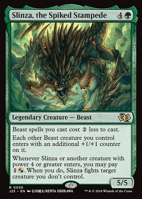 Beast spells you cast cost {2} less to cast.
Each other Beast creature you control enters with an additional +1/+1 counter on it.
Whenever Slinza or another creature with power 4 or greater enters, you may pay {1}{R/G}. When you do, Slinza fights target creature you don't control.