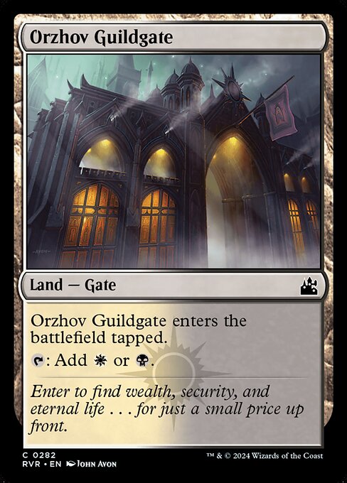 Orzhov Guildgate enters the battlefield tapped.
{T}: Add {W} or {B}.