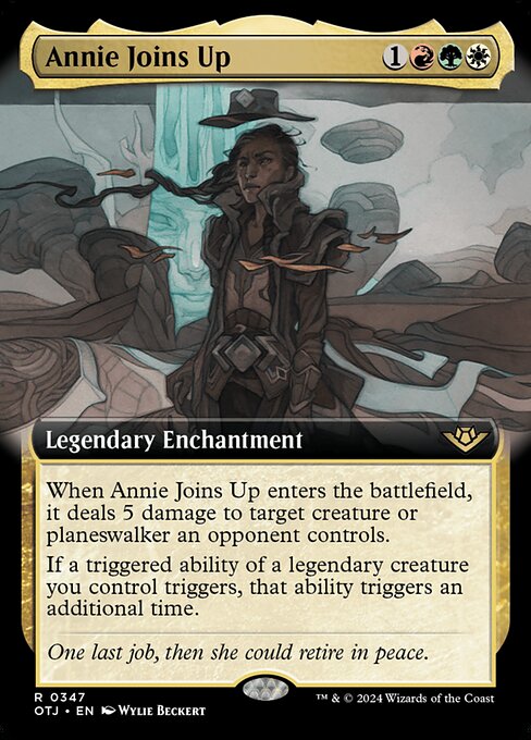 When Annie Joins Up enters the battlefield, it deals 5 damage to target creature or planeswalker an opponent controls.
If a triggered ability of a legendary creature you control triggers, that ability triggers an additional time.