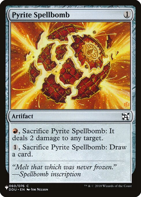 {R}, Sacrifice Pyrite Spellbomb: It deals 2 damage to any target.
{1}, Sacrifice Pyrite Spellbomb: Draw a card.