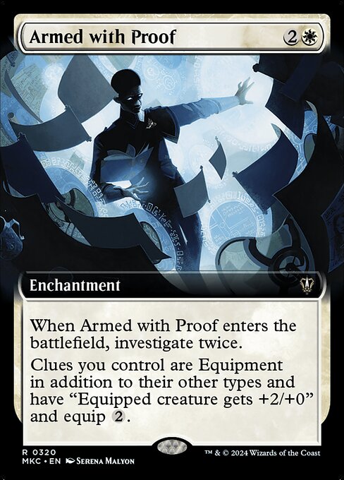 When Armed with Proof enters the battlefield, investigate twice. (To investigate, create a Clue token. It's an artifact with "{2}, Sacrifice this artifact: Draw a card.")
Clues you control are Equipment in addition to their other types and have "Equipped creature gets +2/+0" and equip {2}.