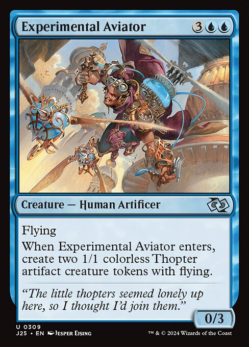 Flying
When Experimental Aviator enters, create two 1/1 colorless Thopter artifact creature tokens with flying.