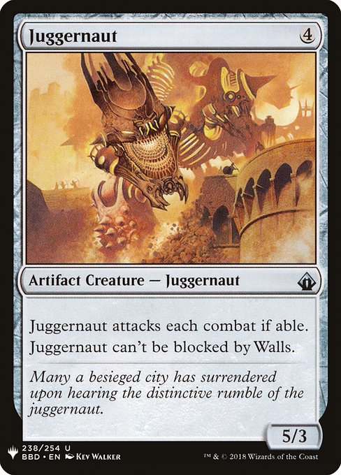 Juggernaut attacks each combat if able.
Juggernaut can't be blocked by Walls.