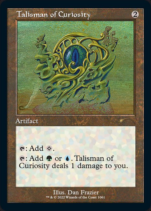{T}: Add {C}.
{T}: Add {G} or {U}. Talisman of Curiosity deals 1 damage to you.