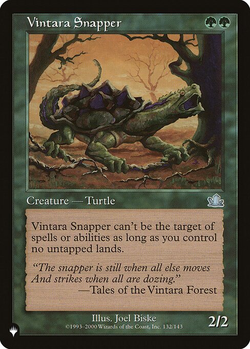Vintara Snapper has shroud as long as you control no untapped lands. (It can't be the target of spells or abilities.)
