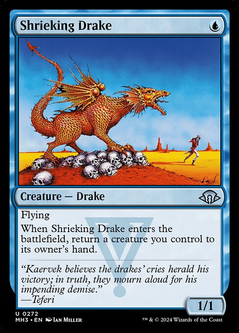 Flying
When Shrieking Drake enters the battlefield, return a creature you control to its owner's hand.