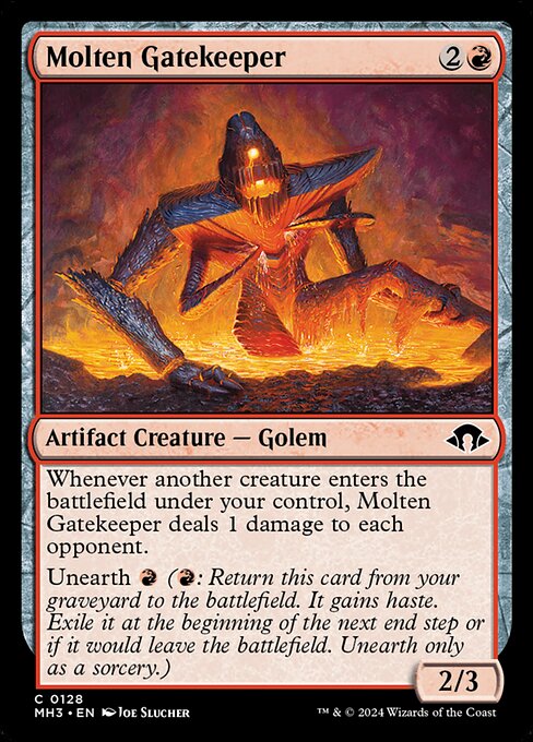 Whenever another creature enters the battlefield under your control, Molten Gatekeeper deals 1 damage to each opponent.
Unearth {R} ({R}: Return this card from your graveyard to the battlefield. It gains haste. Exile it at the beginning of the next end step, or if it would leave the battlefield. Unearth only as a sorcery.)