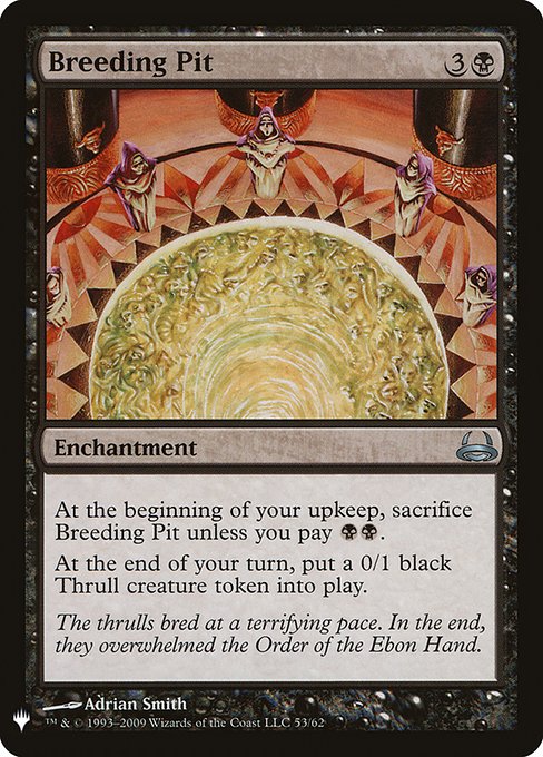 At the beginning of your upkeep, sacrifice Breeding Pit unless you pay {B}{B}.
At the beginning of your end step, create a 0/1 black Thrull creature token.