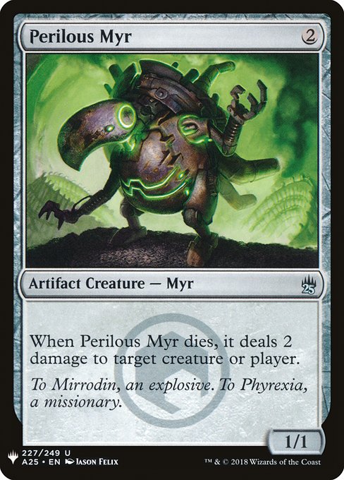 When Perilous Myr dies, it deals 2 damage to any target.