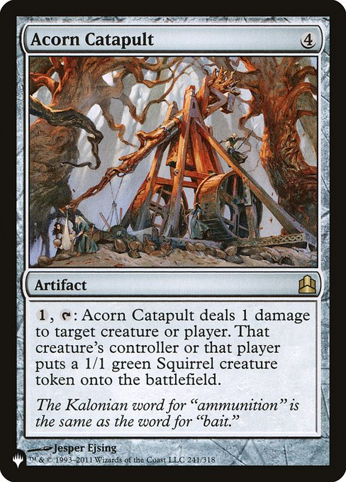 {1}, {T}: Acorn Catapult deals 1 damage to any target. That permanent's controller or that player creates a 1/1 green Squirrel creature token.