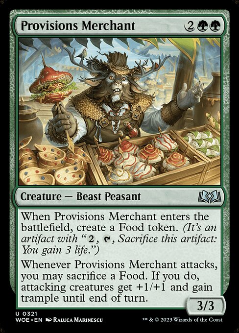 When Provisions Merchant enters the battlefield, create a Food token. (It's an artifact with "{2}, {T}, Sacrifice this artifact: You gain 3 life.")
Whenever Provisions Merchant attacks, you may sacrifice a Food. If you do, attacking creatures get +1/+1 and gain trample until end of turn.