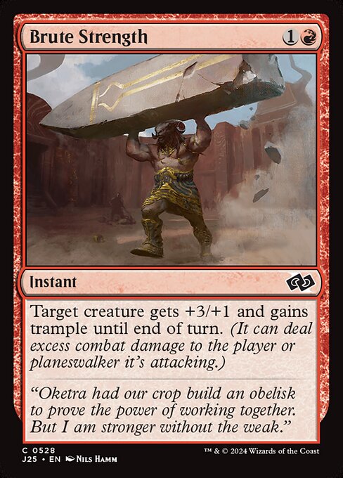 Target creature gets +3/+1 and gains trample until end of turn. (It can deal excess combat damage to the player or planeswalker it's attacking.)