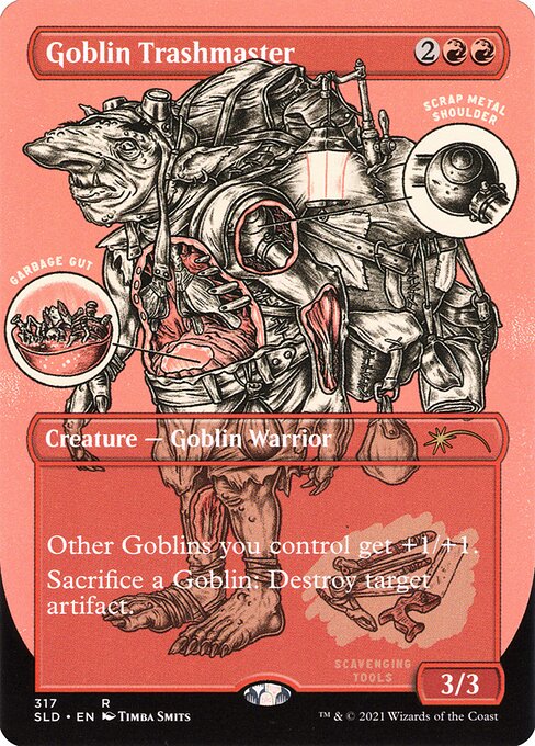 Other Goblins you control get +1/+1.
Sacrifice a Goblin: Destroy target artifact.