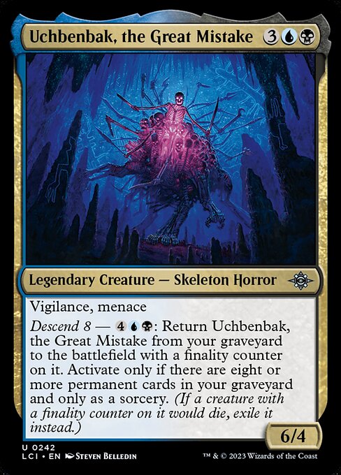 Vigilance, menace
Descend 8 — {4}{U}{B}: Return Uchbenbak, the Great Mistake from your graveyard to the battlefield with a finality counter on it. Activate only if there are eight or more permanent cards in your graveyard and only as a sorcery. (If a creature with a finality counter on it would die, exile it instead.)