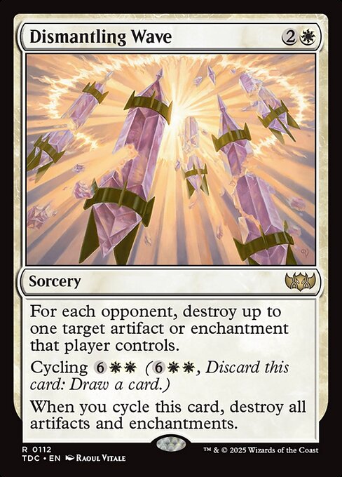 For each opponent, destroy up to one target artifact or enchantment that player controls.
Cycling {6}{W}{W} ({6}{W}{W}, Discard this card: Draw a card.)
When you cycle this card, destroy all artifacts and enchantments.