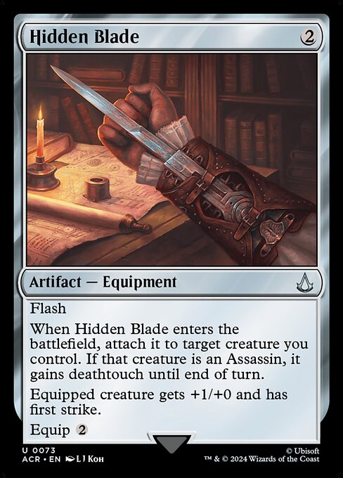 Flash
When Hidden Blade enters the battlefield, attach it to target creature you control. If that creature is an Assassin, it gains deathtouch until end of turn.
Equipped creature gets +1/+0 and has first strike.
Equip {2}