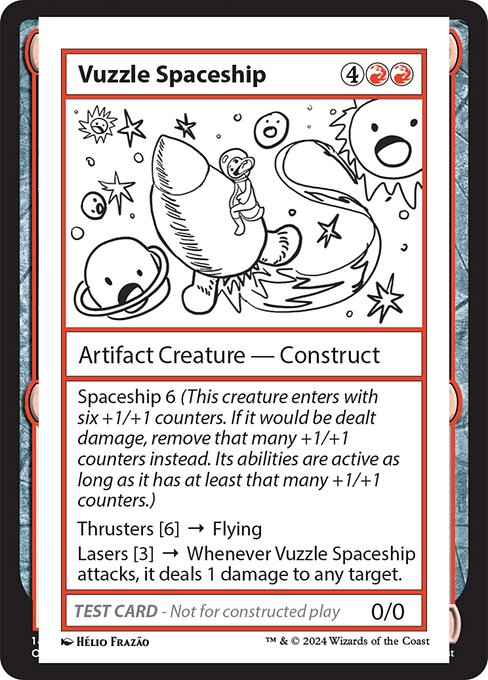 Spaceship 6 (This creature enters with six +1/+1 counters. If it would be dealt damage, remove that many +1/+1 counters instead. Its abilities are active as long as it has at least that many +1/+1 counters.)
Thrusters [6] → Flying
Lasers [3] → Whenever Vuzzle Spaceship attacks, it deals 1 damage to any target.