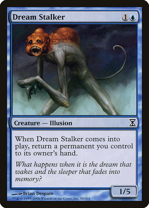When Dream Stalker enters the battlefield, return a permanent you control to its owner's hand.