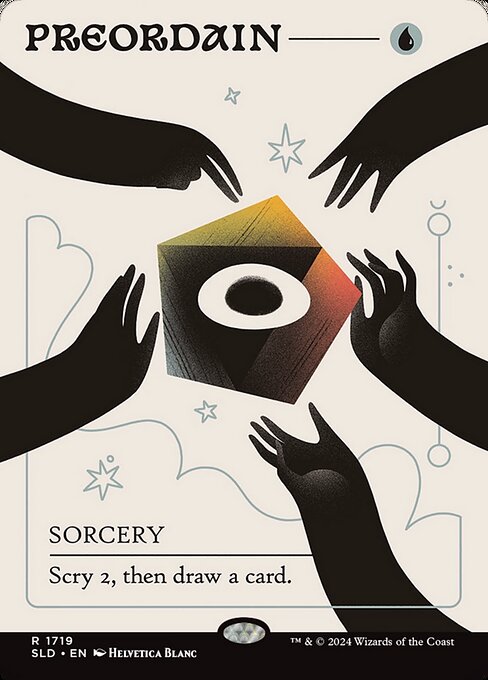 Scry 2, then draw a card. (To scry 2, look at the top two cards of your library, then put any number of them on the bottom and the rest on top in any order.)