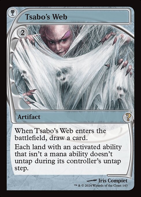 When Tsabo's Web enters, draw a card.
Each land with an activated ability that isn't a mana ability doesn't untap during its controller's untap step.