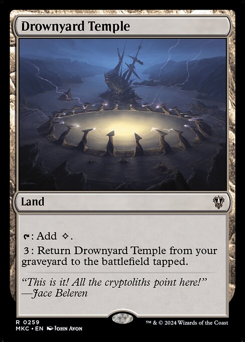 {T}: Add {C}.
{3}: Return Drownyard Temple from your graveyard to the battlefield tapped.