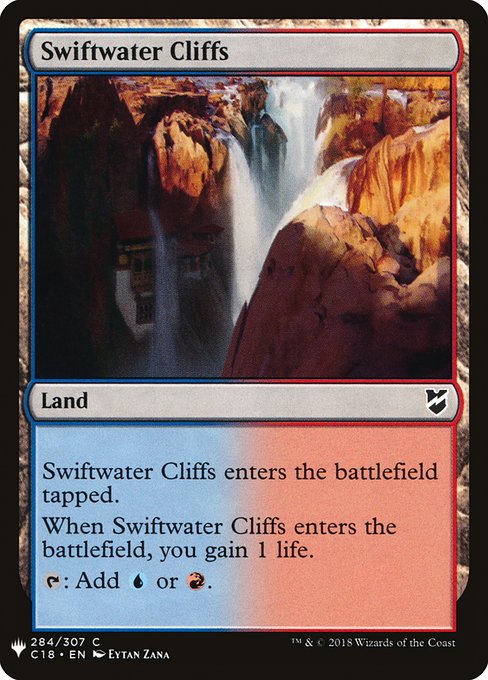 Swiftwater Cliffs enters tapped.
When Swiftwater Cliffs enters, you gain 1 life.
{T}: Add {U} or {R}.