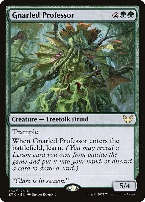 Trample
When Gnarled Professor enters the battlefield, learn. (You may reveal a Lesson card you own from outside the game and put it into your hand, or discard a card to draw a card.)