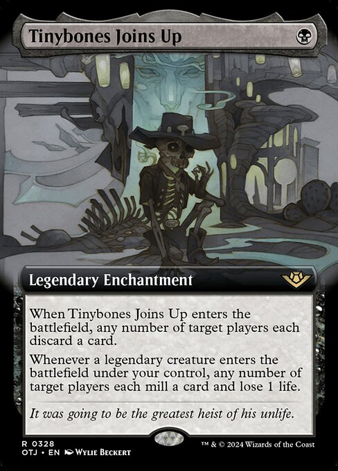 When Tinybones Joins Up enters the battlefield, any number of target players each discard a card.
Whenever a legendary creature enters the battlefield under your control, any number of target players each mill a card and lose 1 life.