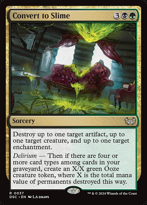 Destroy up to one target artifact, up to one target creature, and up to one target enchantment.
Delirium — Then if there are four or more card types among cards in your graveyard, create an X/X green Ooze creature token, where X is the total mana value of permanents destroyed this way.