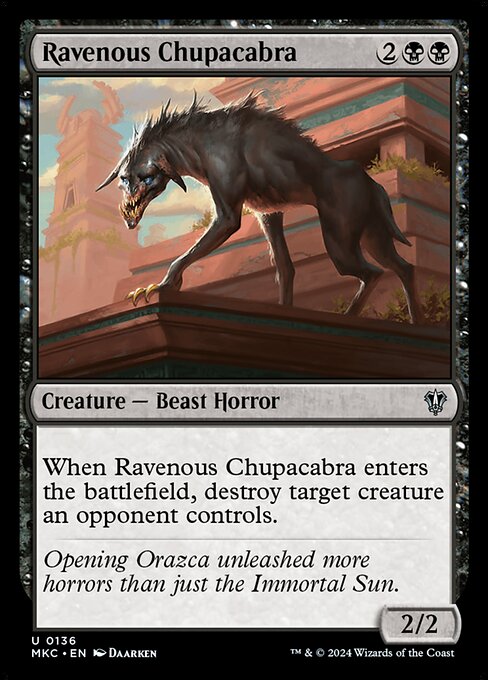 When Ravenous Chupacabra enters the battlefield, destroy target creature an opponent controls.