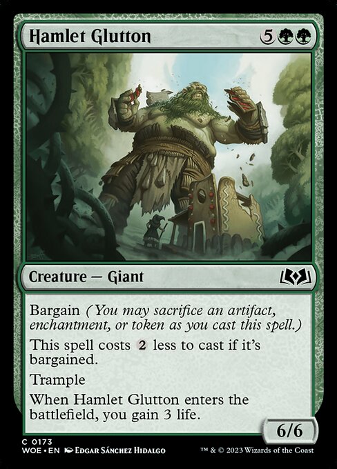 Bargain (You may sacrifice an artifact, enchantment, or token as you cast this spell.)
This spell costs {2} less to cast if it's bargained.
Trample
When Hamlet Glutton enters the battlefield, you gain 3 life.