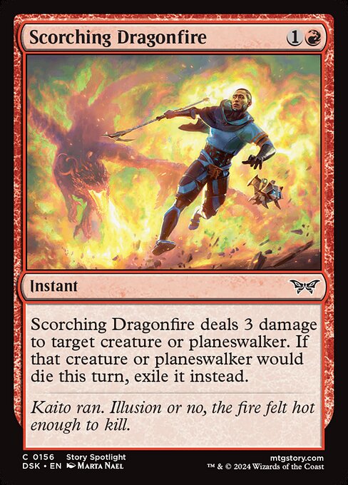 Scorching Dragonfire deals 3 damage to target creature or planeswalker. If that creature or planeswalker would die this turn, exile it instead.