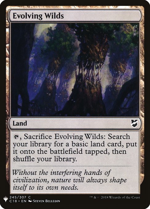 {T}, Sacrifice Evolving Wilds: Search your library for a basic land card, put it onto the battlefield tapped, then shuffle.