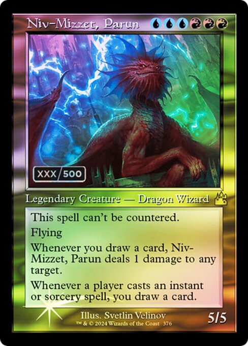 This spell can't be countered.
Flying
Whenever you draw a card, Niv-Mizzet, Parun deals 1 damage to any target.
Whenever a player casts an instant or sorcery spell, you draw a card.