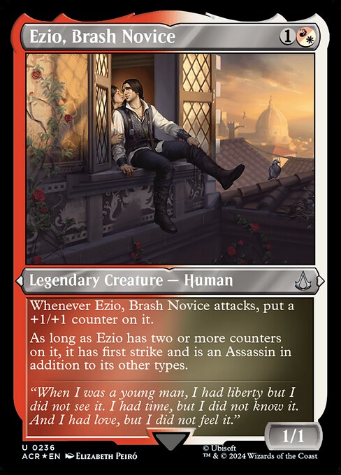 Whenever Ezio, Brash Novice attacks, put a +1/+1 counter on it.
As long as Ezio has two or more counters on it, it has first strike and is an Assassin in addition to its other types.